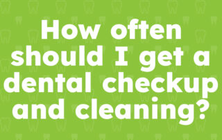 How often should I get a dental checkup and cleaning