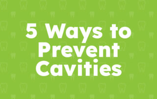 5 Ways to Prevent Cavities